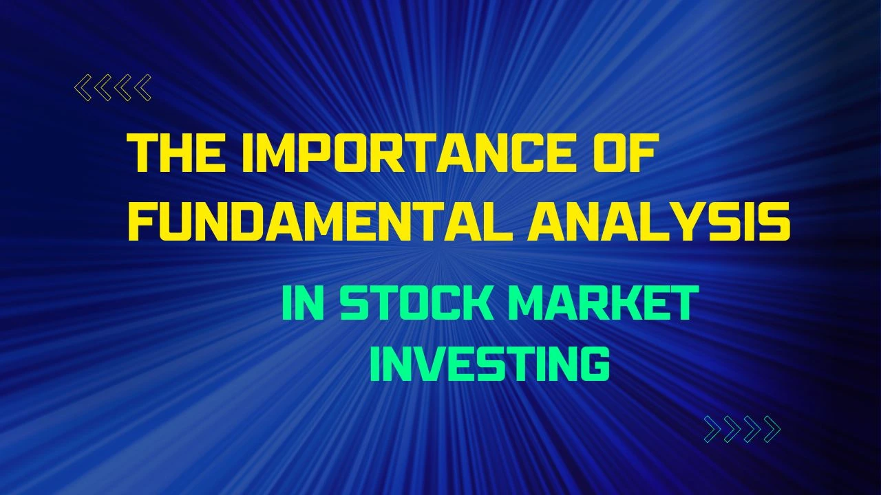 The Importance of Fundamental Analysis in Stock Market Investing